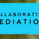 Collaborative Mediation